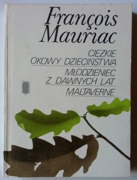 Ciężkie okowy dzieciństwa Mauriac - F. Mauriac