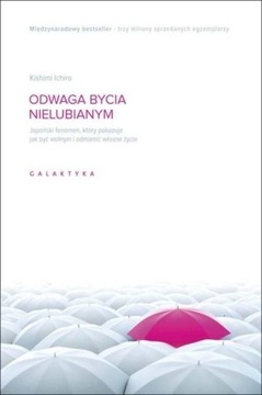 Odwaga bycia nielubianym Ichiro Kishimi