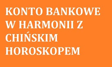 KONTO BANKOWE W HARMONII Z CHIŃSKIM HOROSKOPEM