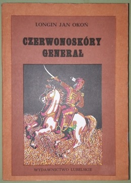Czerwony Generał - Longin Jan Okoń, wyd. III, Lubelskie 1984 r.