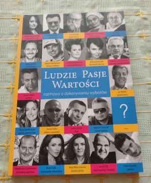 LUDZIE PASJE WARTOŚCI ROZMOWY O DOKONYWANIU WYBORÓ