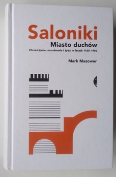 Saloniki. Miasto duchów - Mark Mazower