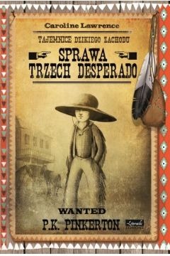 Sprawa trzech desperado Caroline Lawrence