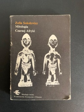 MITOLOGIA CZARNEJ AFRYKI Zofia Sokolewicz 