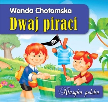 Dwaj piraci. Klasyka polska Wanda Chotomska