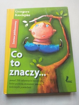 Książka Grzegorz Kasdepke. Co to znaczy...