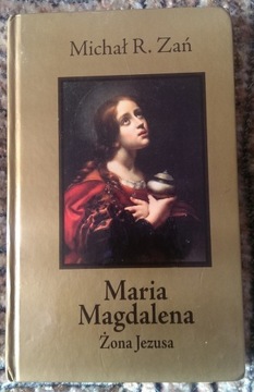 Maria Magdalena Żona Jezusa - Michał R. Zań