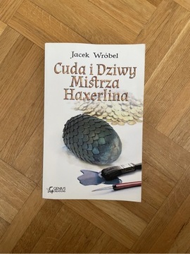 Cuda i Dziwy Mistrza Haxerlina - Jacek Wróbel