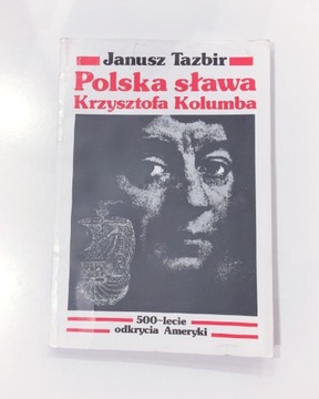 Janusz Tazbir "Polska sława Krzysztofa Kolumba"