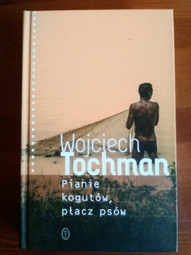 Pianie kogutów, płacz psów-Wojciech Tochman