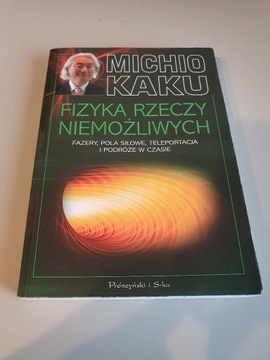 Michio Kaku Fizyka Rzeczy Niemożliwych