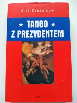 Tango z prezydentem Jurij Drużnikow