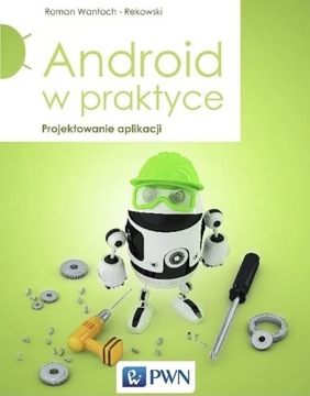 Android w praktyce Roman Wantoch-Rekowski