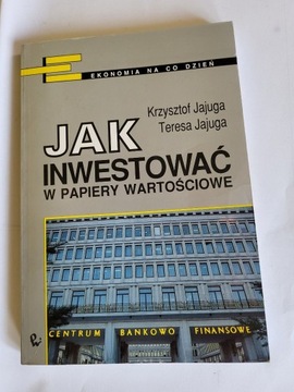 Jak inwestować w papiery wartościKrzysztof Jajuga 