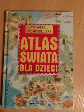  Atlas świata dla dzieci - Czy wiesz... co, gdzie,