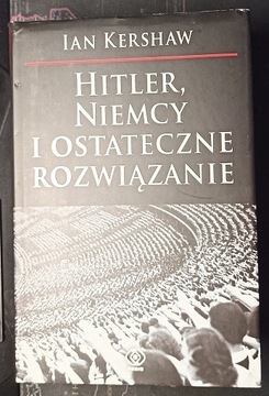 Kershaw - Hitler, Niemcy ostateczne rozwiązanie 