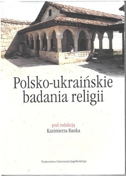 red. K. Banka, POLSKO-UKRAIŃSKIE BADANIA RELIGII