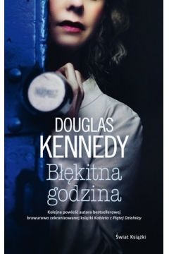 Powieść pt. "Błękitna godzina" - Douglas Kennedy.