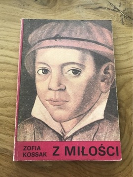 Książka „ Z miłości”- Zofia Kossak wyd. 1 - 1984