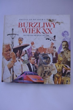 BURZLIWY WIEK XX JAK ZMIENIAŁ SIĘ ŚWIAT 1900-2000