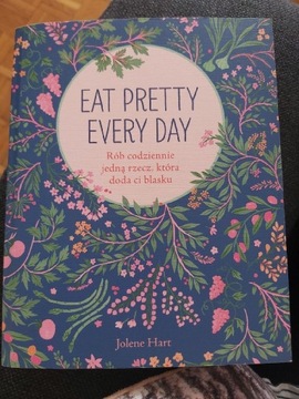 Eat pretty every day. Jolene Hart