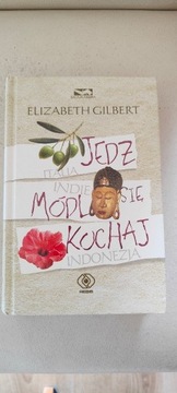 Jedz, módl się, kochaj. Elizabeth Gilbert