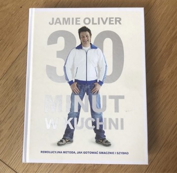 Jamie Oliver 30 minut w kuchni gotowanie przepisy twarda oprawa wyd. 2010