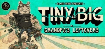 Tiny and Big Grandpa's Leftovers Steam Key