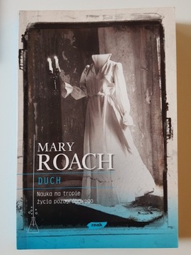 Duch. Nauka na tropie życia pozagrob. - Mary Roach