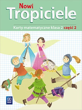 NOWI TROPICIELE KARTY MATEMATYCZNE KL.2 CZ.2 WSiP