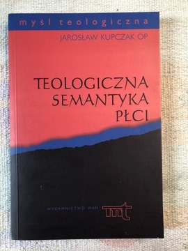Teologiczna semantyka płci Jarosław Kupczak