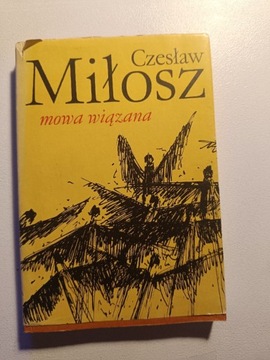 Czesław Miłosz - Mowa wiązana + Gdzie wschodzi