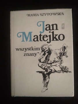 Jan Matejko wszystkim znany- Maria Szypowska 