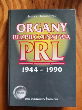 "Organy bezpieczeństwa PRL. 1944-1990".H.Dominicza