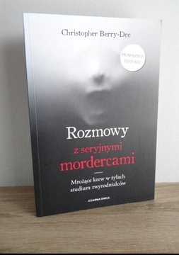 "Rozmowy z seryjnymi mordercami" - Ch. Berry-Dee