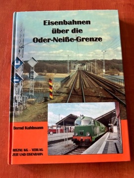 Eisenbahnen über die Oder-Neisse-Grenze  Bernd Kuhlmann 