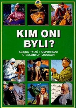 Książka "Kim Oni byli" Księga o sławnych ludziach