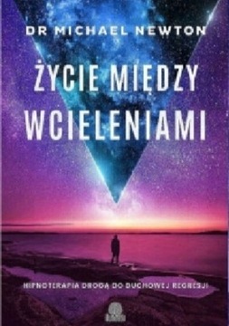 Życie między wcieleniami Michael Newton 