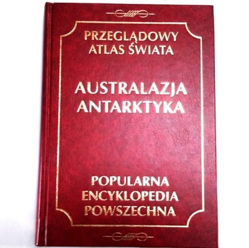 PRZEGLĄDOWY ATLAS ŚWIATA Australazja Antarktyka