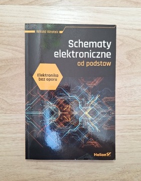 Schematy elektroniczne od podstaw Witold Wrotek