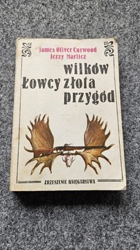 J.O. Curwood J. Marlicz ŁOWCY WILKÓW ZŁOTA PRZYGÓD