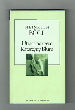 Heinrich Boll - Utracona cześć Katarzyny Blum
