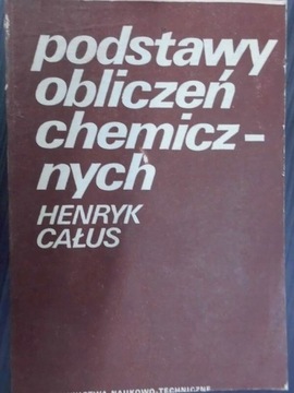 Podstawy obliczeń chemicznych Henryk Całus