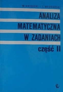 Analiza matematyczna w zadaniach Krysicki Włodarsk