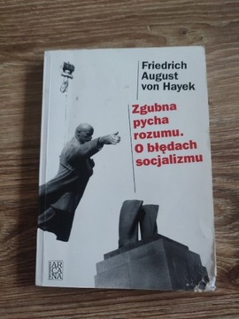 Friedrich August von Hayek, Zgubna pycha rozumu