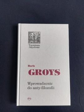 Groys - wprowadzenie do anty-filozofii, spis