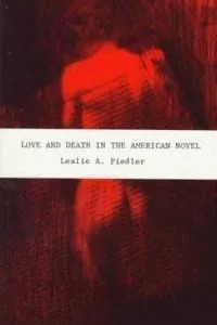 Love and death in the american novel, L. A. Fiedle