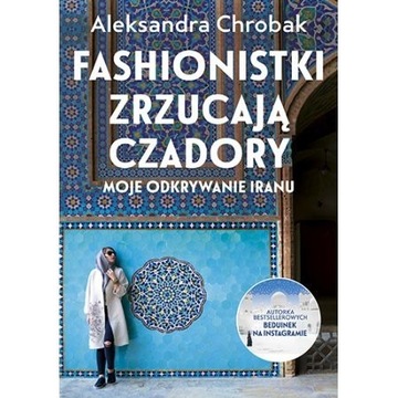 Fashionistki zrzucają czadory, Aleksandra Chrobak