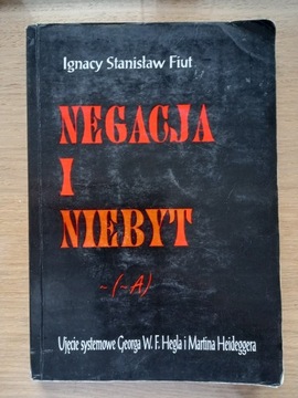 Negacja i niebyt Ignacy Stanisław Fiut