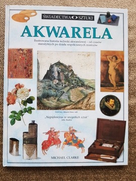 Michael Clarke - Akwarela. Świadectwa sztuki